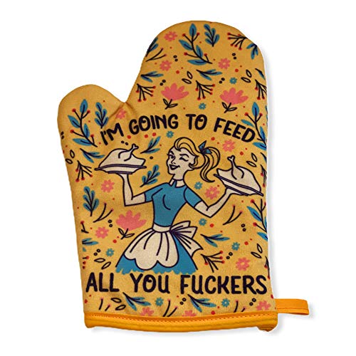 I'm Going to Feed All You Fuckers Funny Cooking Food Graphic Oven Mitt (Oven Mitt)
